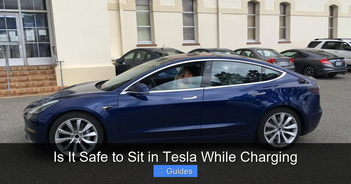 Is It Safe to Sit in Tesla While Charging
