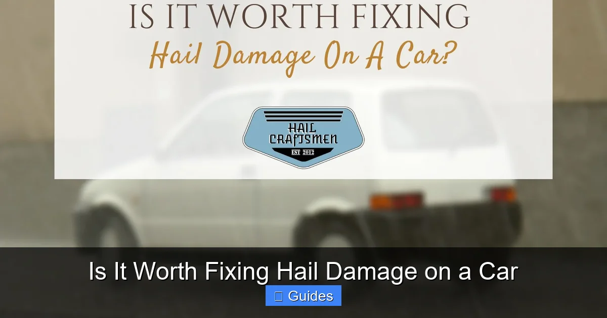 Is It Worth Fixing Hail Damage on a Car