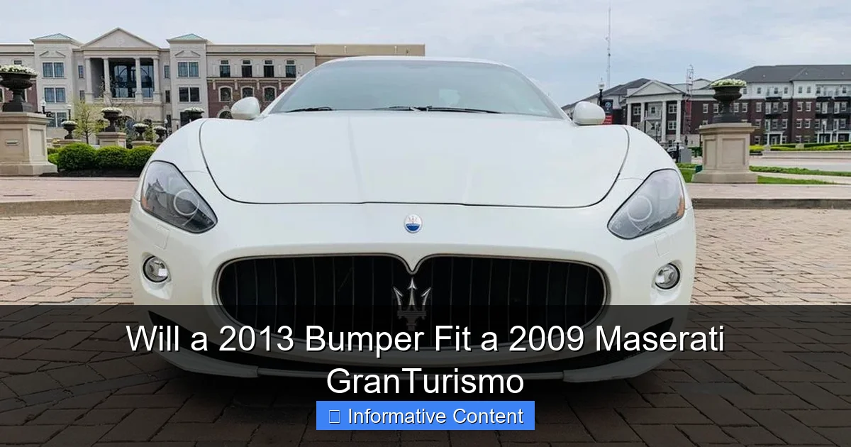 Will a 2013 Bumper Fit a 2009 Maserati GranTurismo
