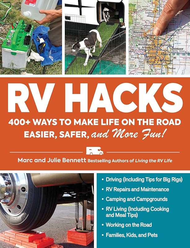 RV Hacks 400 Ways to Make Life on the Road Easier and Safer