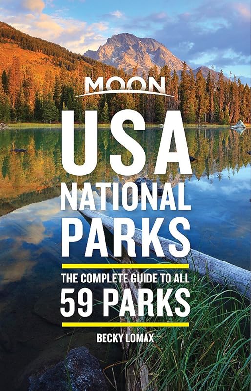 Moon USA National Parks A Complete Guide to All 59 National Parks
