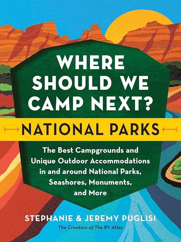 Where Should We Camp Next Featuring the Best National Park Campgrounds