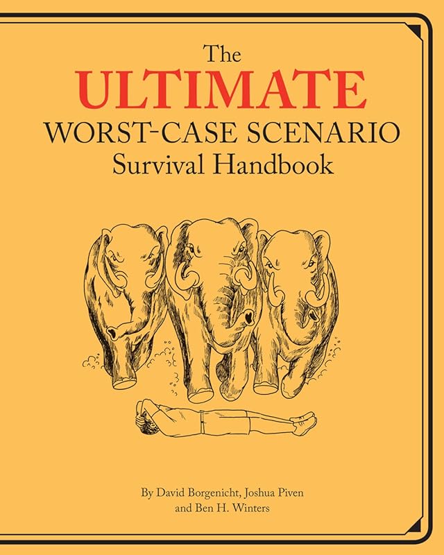 The Ultimate Worst-Case Scenario Survival Handbook