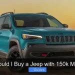 Should I Buy a Jeep with 150k Miles