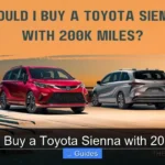 Should I Buy a Toyota Sienna with 200k Miles