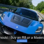Should I Buy an R8 or a Maserati