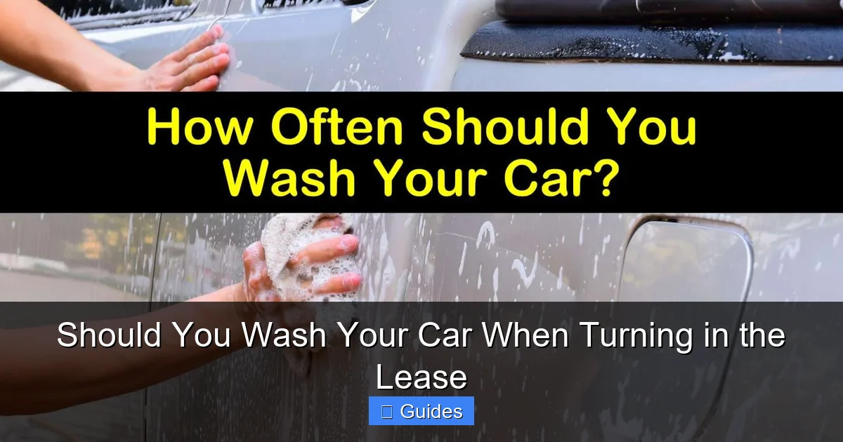 Should You Wash Your Car When Turning in the Lease
