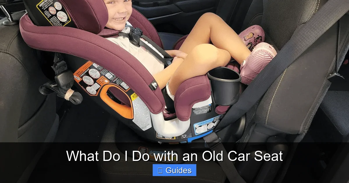 What Do I Do with an Old Car Seat