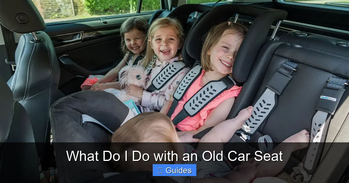 What Do I Do with an Old Car Seat