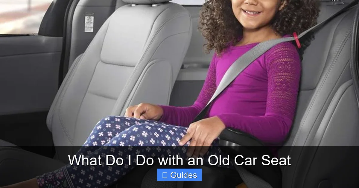 What Do I Do with an Old Car Seat