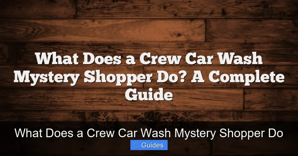 What Does a Crew Car Wash Mystery Shopper Do