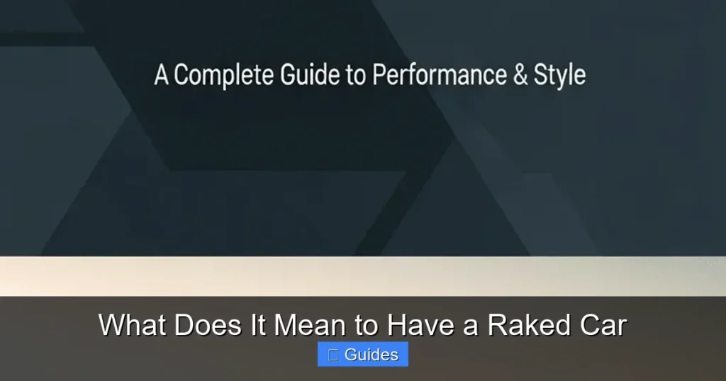 What Does It Mean to Have a Raked Car