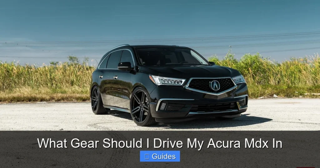 What Gear Should I Drive My Acura Mdx In