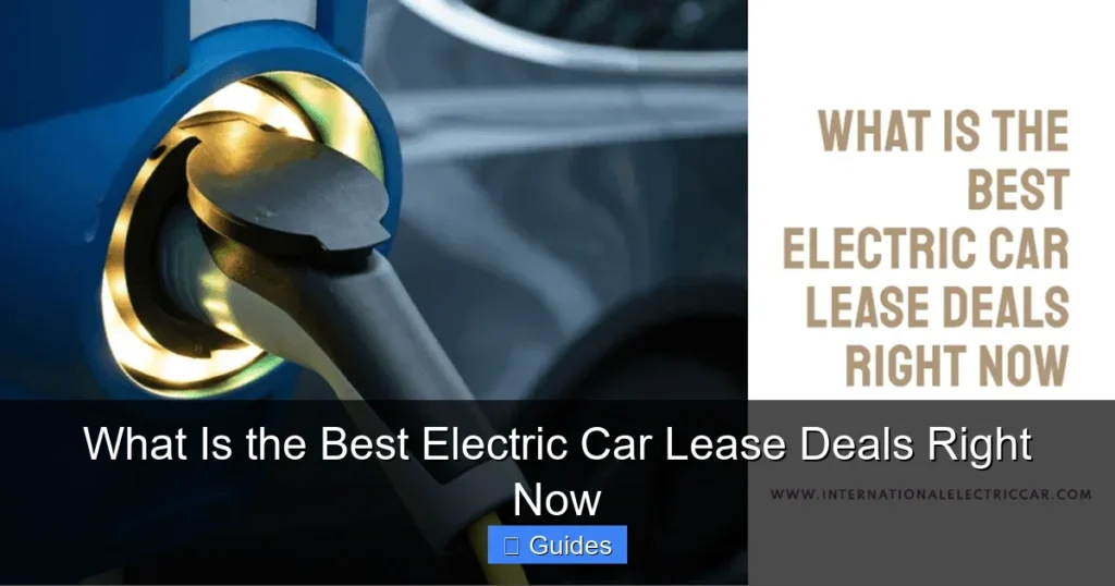 What Is the Best Electric Car Lease Deals Right Now