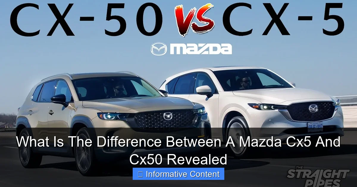 What Is The Difference Between A Mazda Cx5 And Cx50 Revealed