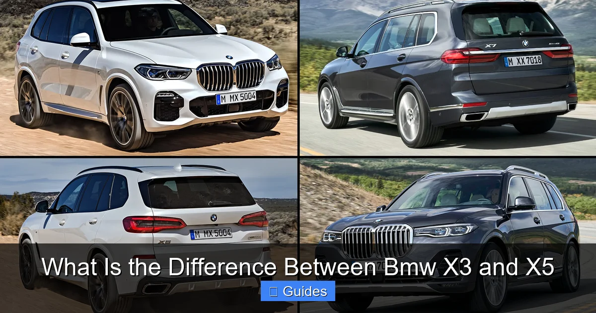 What Is the Difference Between Bmw X3 and X5