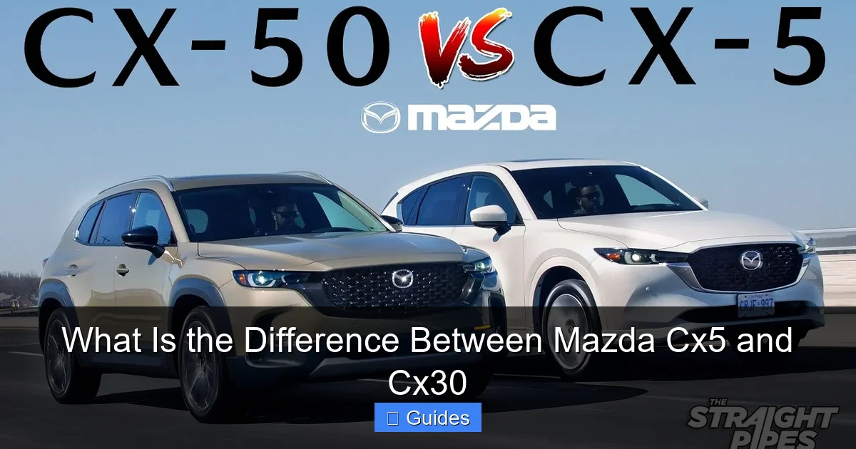 What Is the Difference Between Mazda Cx5 and Cx30