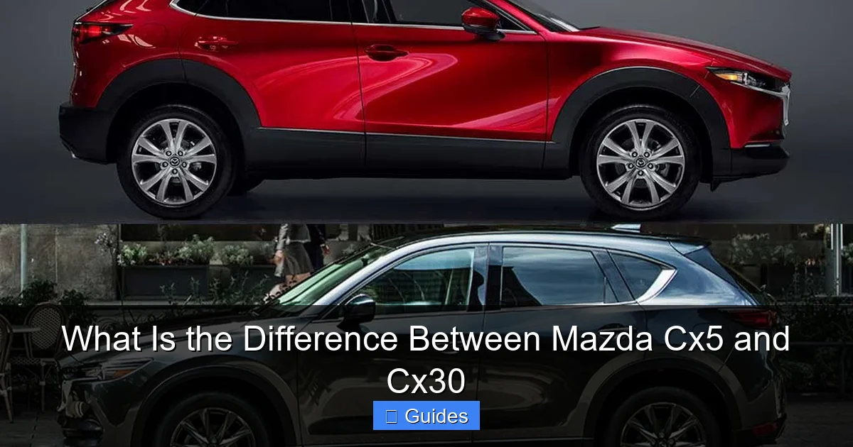 What Is the Difference Between Mazda Cx5 and Cx30