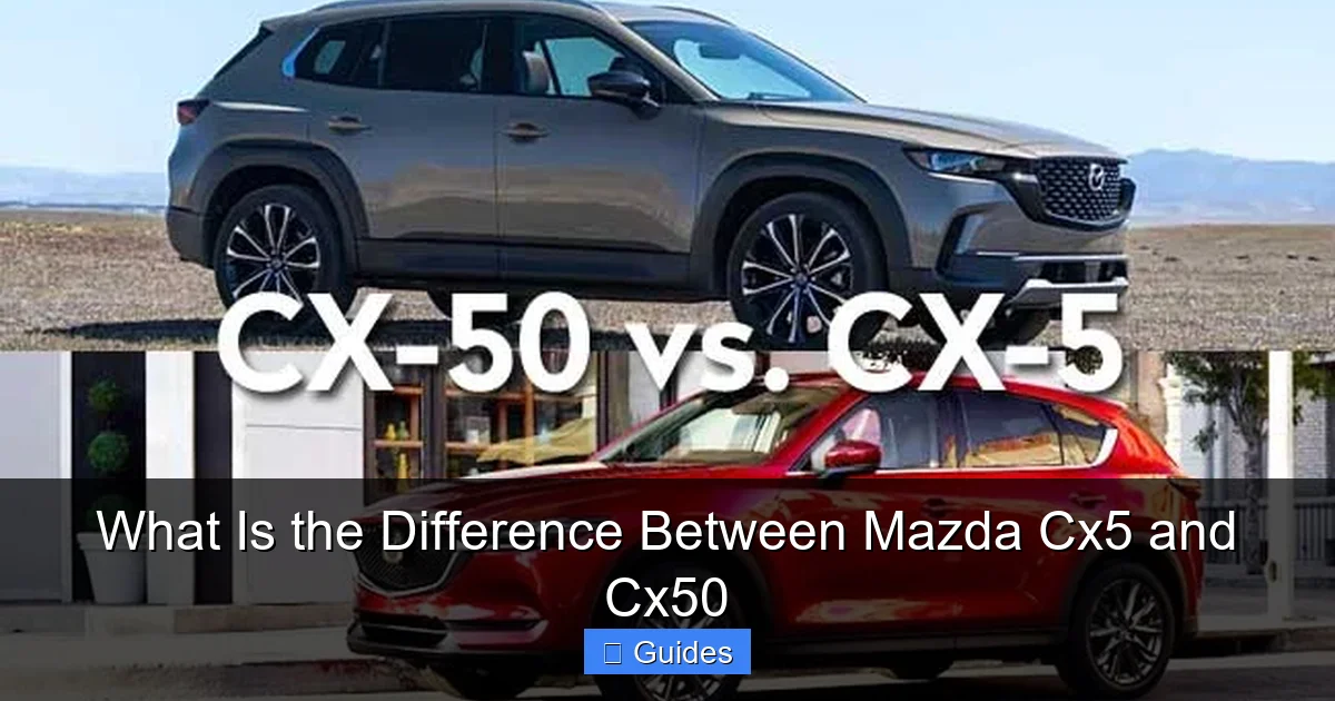 What Is the Difference Between Mazda Cx5 and Cx50