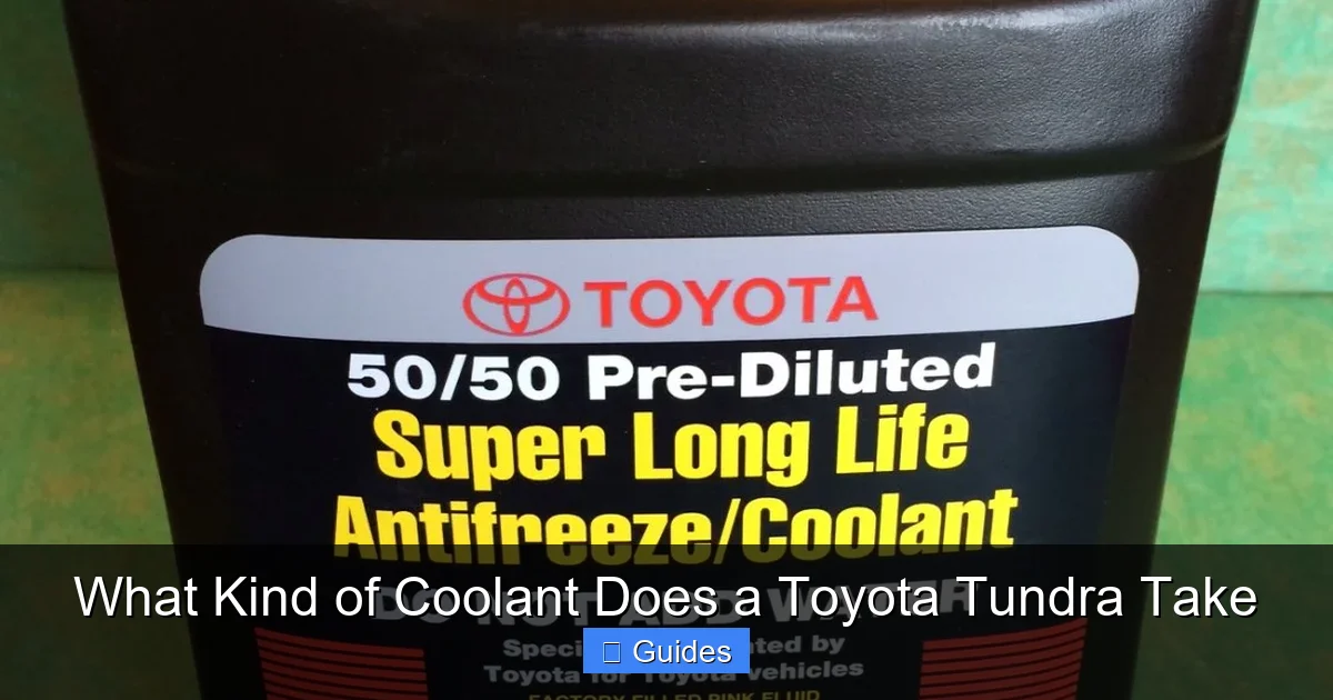 What Kind of Coolant Does a Toyota Tundra Take