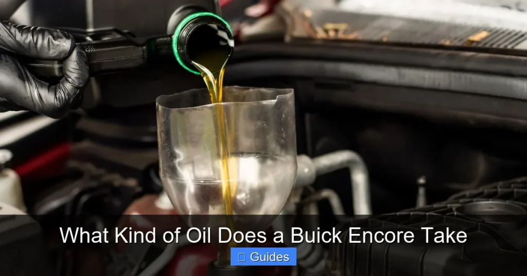 What Kind of Oil Does a Buick Encore Take