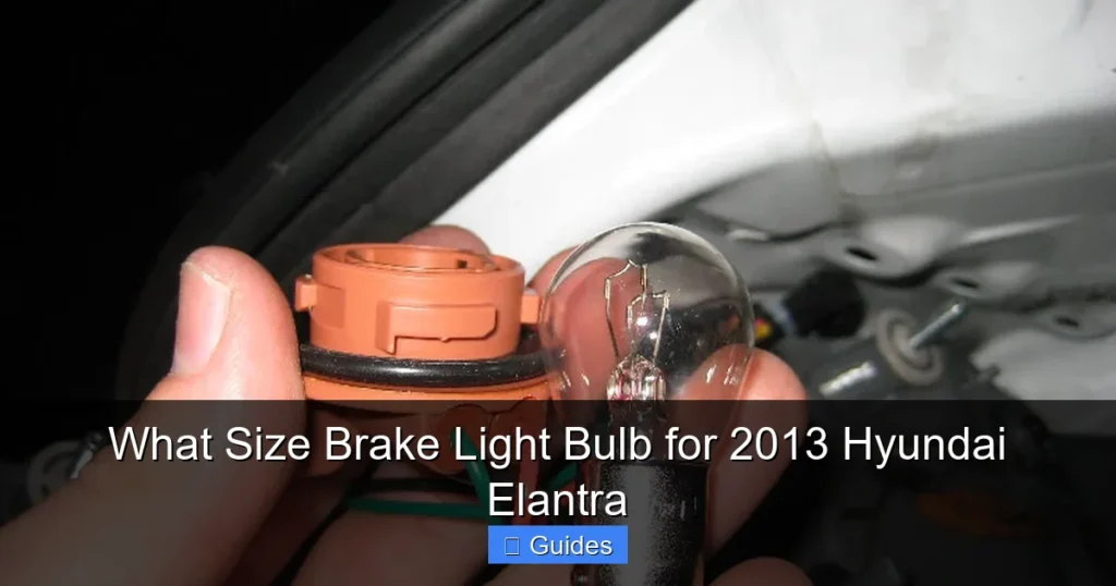 What Size Brake Light Bulb for 2013 Hyundai Elantra