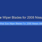 What Size Wiper Blades for 2008 Nissan Altima