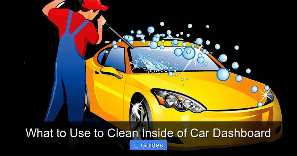What to Use to Clean Inside of Car Dashboard