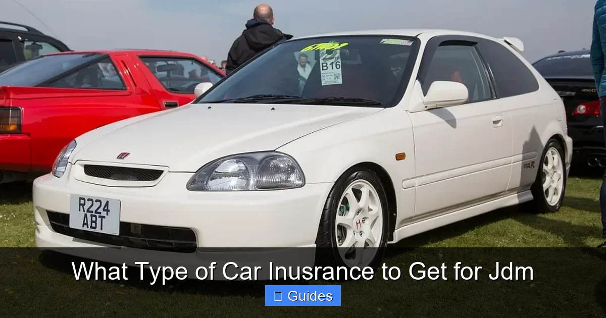 What Type of Car Inusrance to Get for Jdm