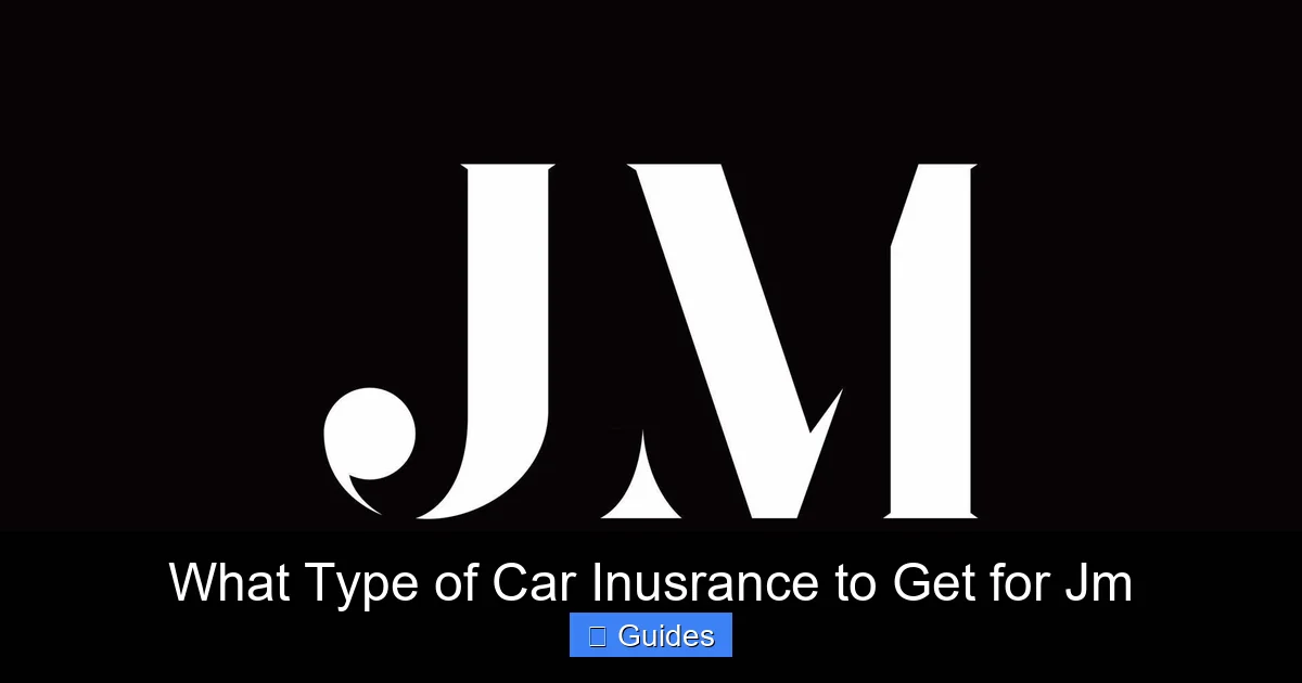 What Type of Car Inusrance to Get for Jm