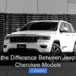 Whats the Difference Between Jeep Grand Cherokee Models