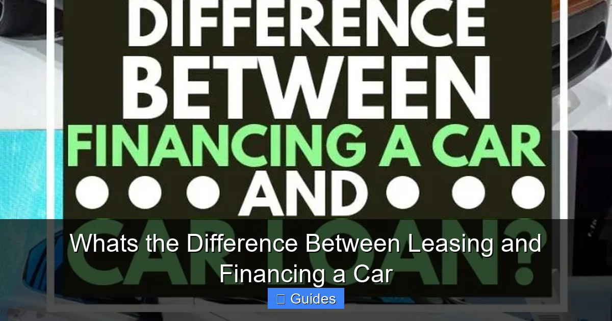 Whats the Difference Between Leasing and Financing a Car