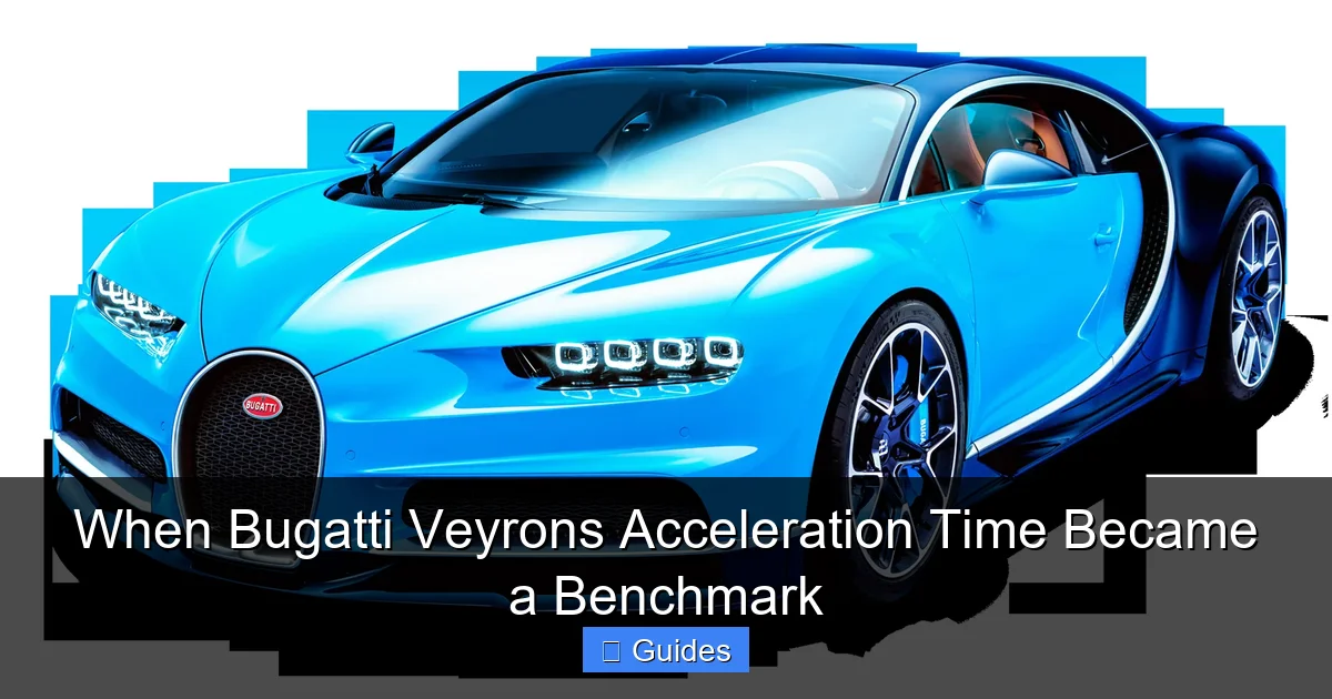 When Bugatti Veyrons Acceleration Time Became a Benchmark