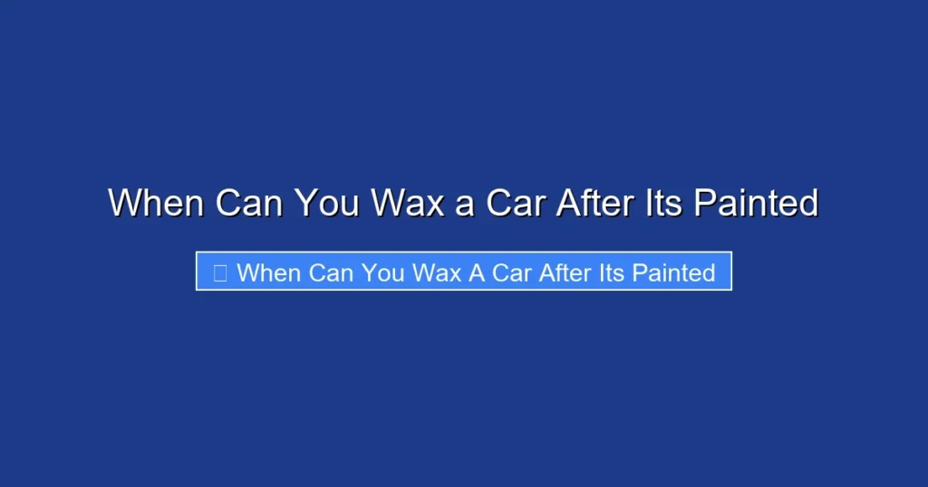 When Can You Wax a Car After Its Painted