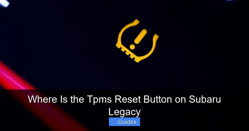 Where Is the Tpms Reset Button on Subaru Legacy