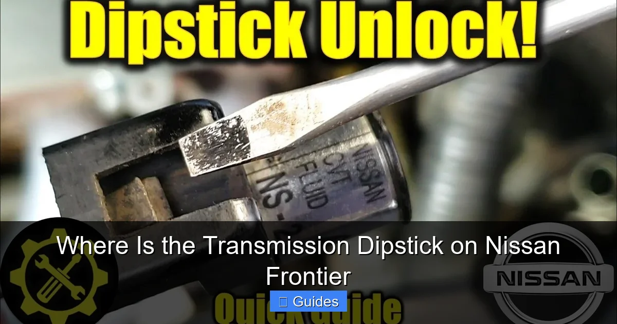 Where Is the Transmission Dipstick on Nissan Frontier