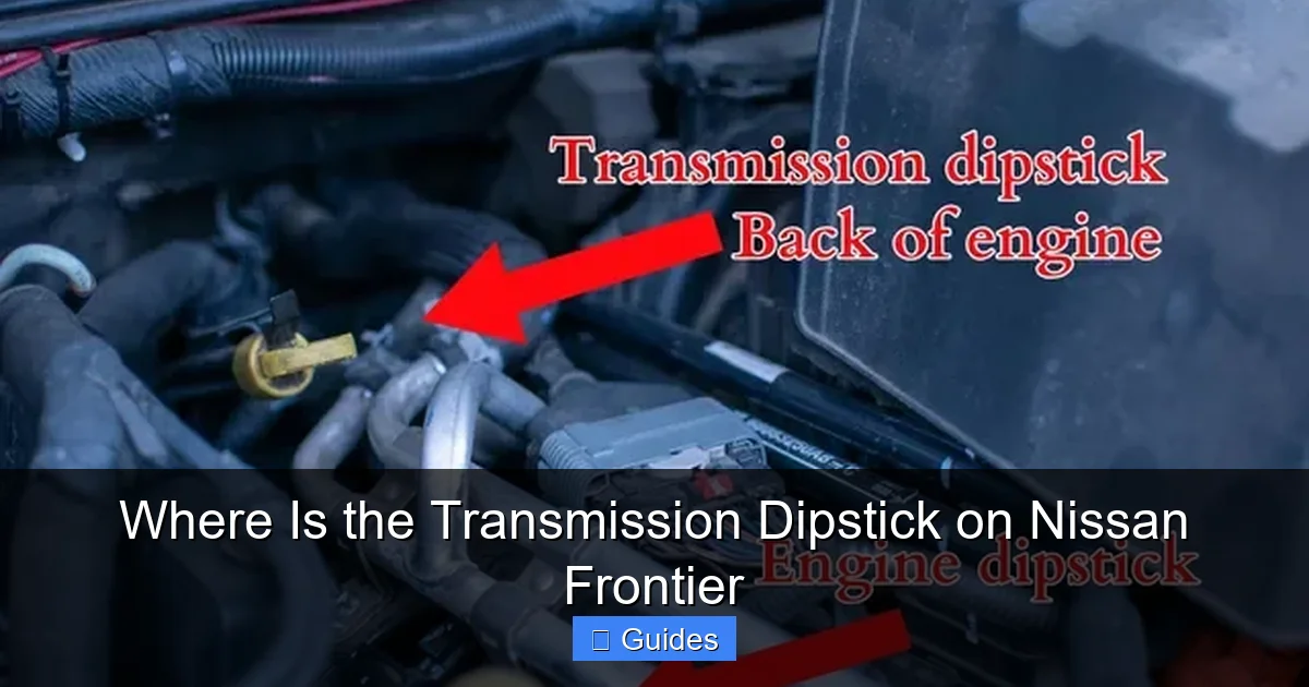 Where Is the Transmission Dipstick on Nissan Frontier