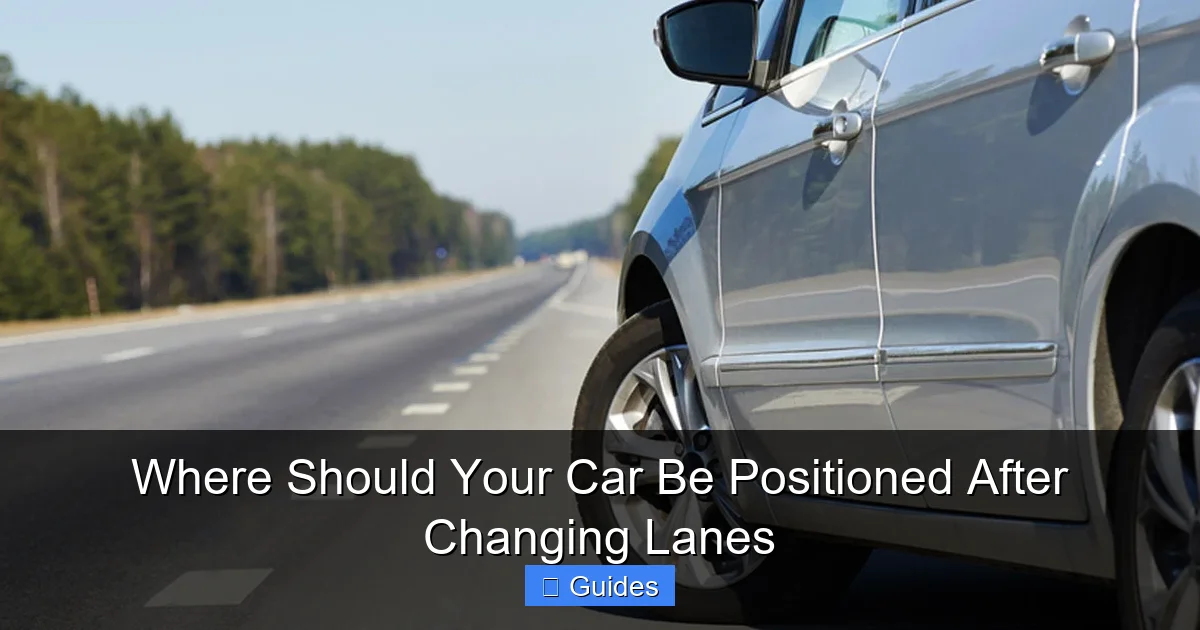 Where Should Your Car Be Positioned After Changing Lanes