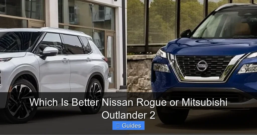 Which Is Better Nissan Rogue or Mitsubishi Outlander 2