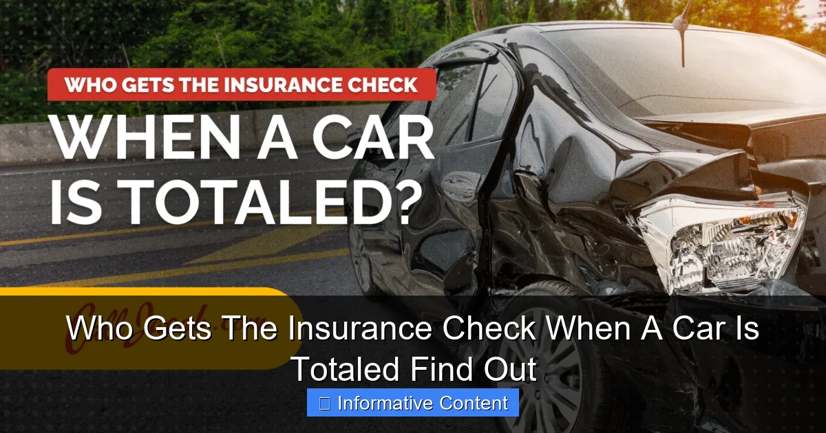 Who Gets The Insurance Check When A Car Is Totaled Find Out
