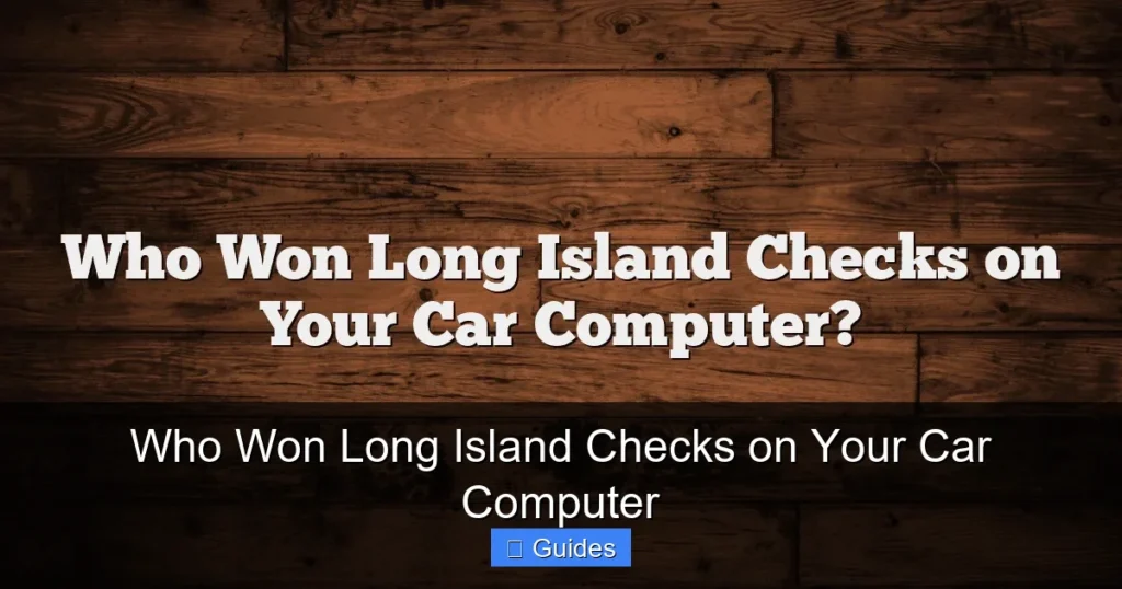 Who Won Long Island Checks on Your Car Computer