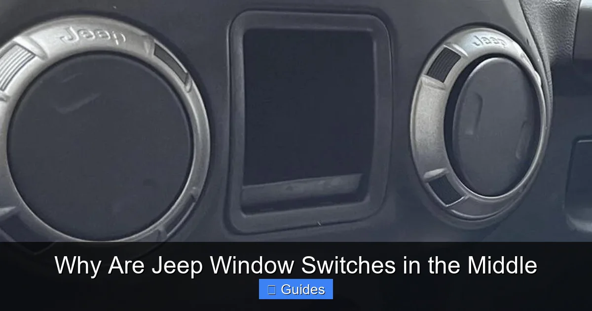 Why Are Jeep Window Switches in the Middle