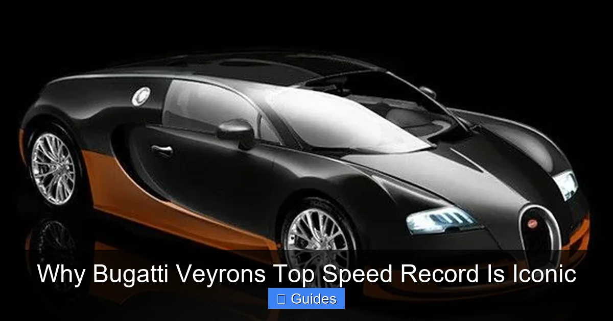 Why Bugatti Veyrons Top Speed Record Is Iconic