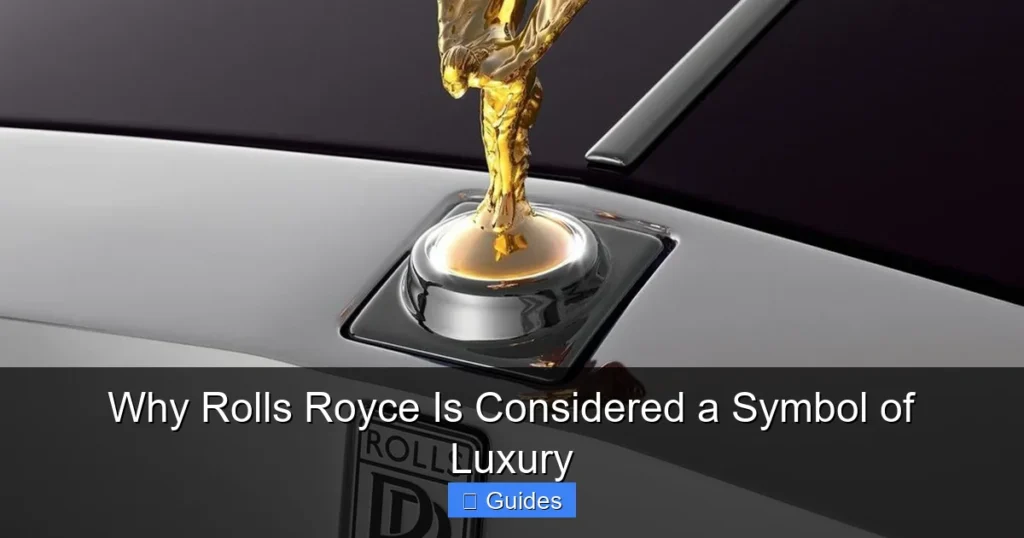 Why Rolls Royce Is Considered a Symbol of Luxury