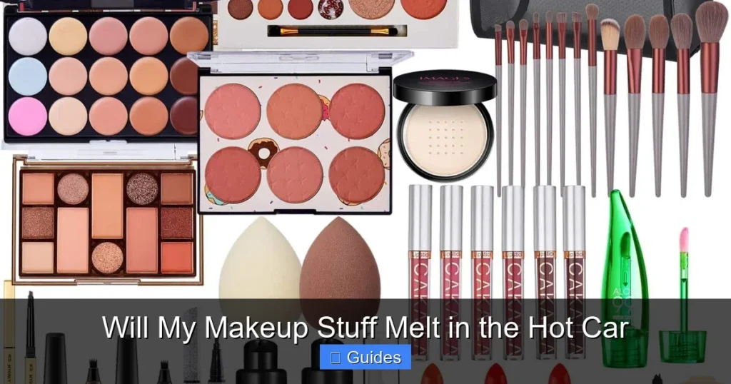 Will My Makeup Stuff Melt in the Hot Car