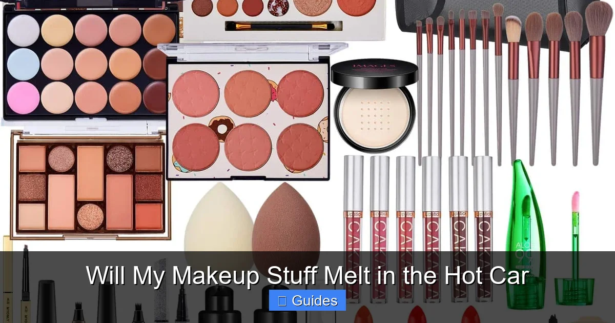 Will My Makeup Stuff Melt in the Hot Car