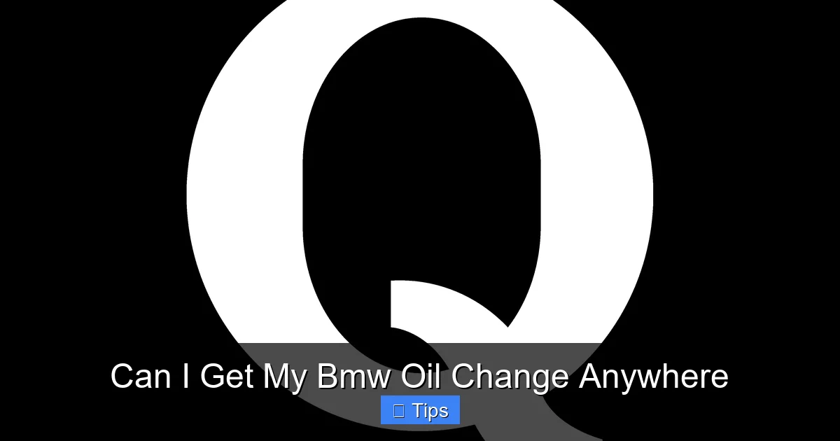 Can I Get My Bmw Oil Change Anywhere