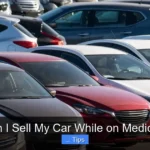 Can I Sell My Car While on Medicaid