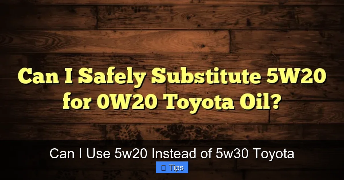 Can I Use 5w20 Instead of 5w30 Toyota