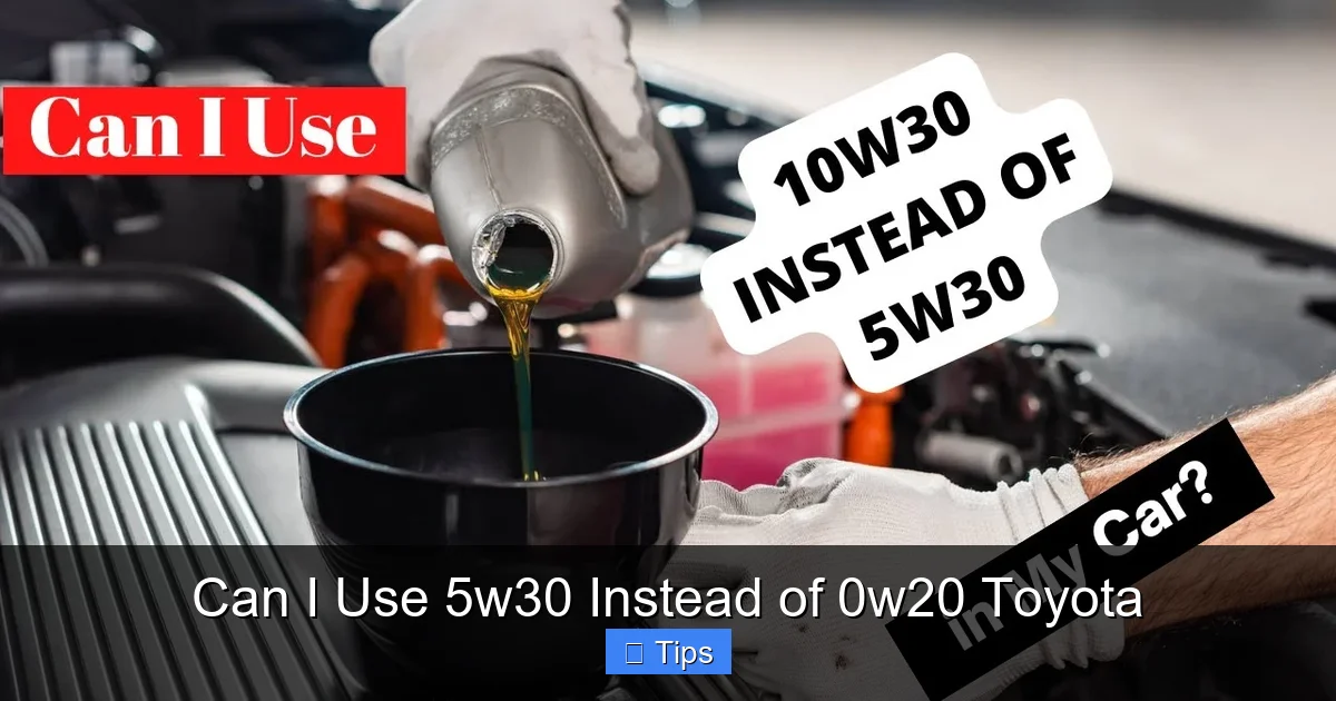 Can I Use 5w30 Instead of 0w20 Toyota